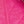 Bright pink