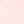 Pale pink