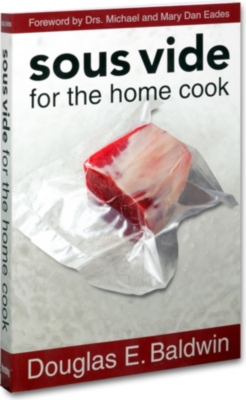 SOUSVIDE SUPREME Sous Vide for the home cook by Douglas E. Baldwin