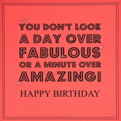 FIVE DOLLAR SHAKE You don't look a day over fabulous or a minute over amazing birthday card