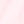 Pale pink