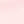 Pale pink