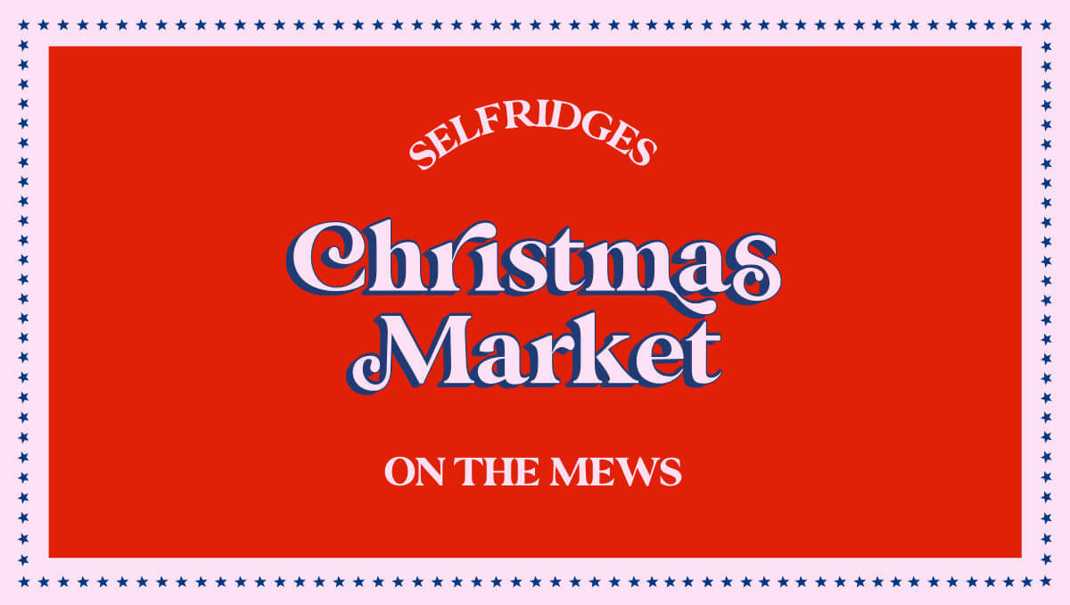 Selfridges Christmas Market on the Mews
