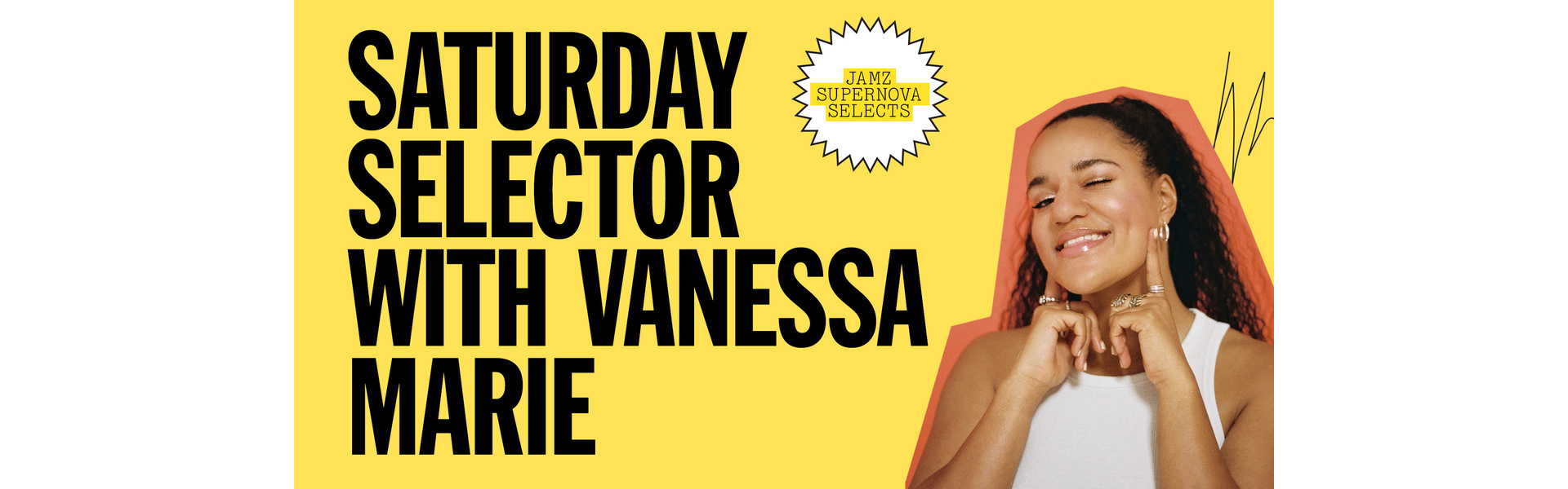 Jamz Supernova Selects: Saturday Selector with Vanessa Maria