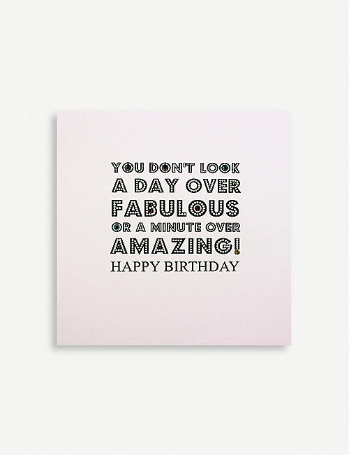 FIVE DOLLAR SHAKE: You Don't Look A Day Over Fabulous birthday greetings card