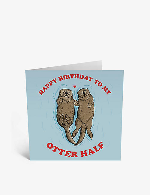 CENTRAL 23: Happy Birthday To My Otter Half card 15cm x 15cm