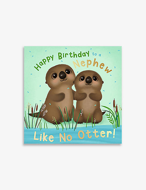 CENTRAL 23: Happy Birthday Nephew Like No Otter greetings card 14.5cm x 14.5cm