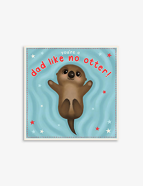 CENTRAL 23: You're A Dad Like No Otter greetings card 14.5cm x 14.5cm