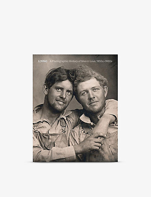 P.VOLVE: Loving: A Photographic History of Men in Love 1850-1950 book